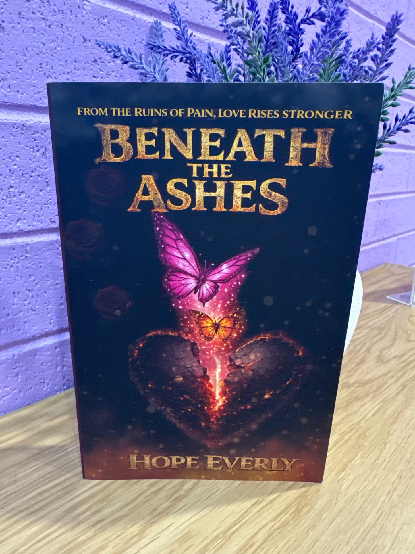 Beneath the ashes - Hope Everly