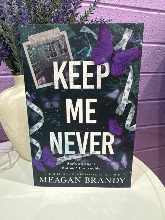 Keep me never- Meagan Brandy