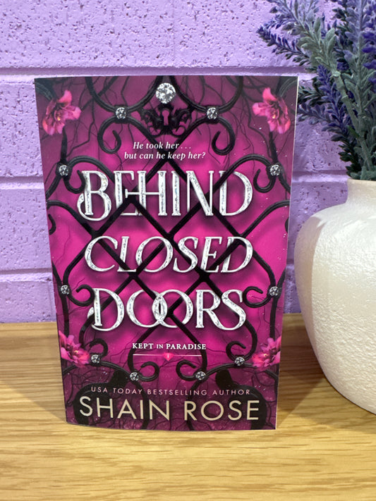Behind closed doors- Shain Rose