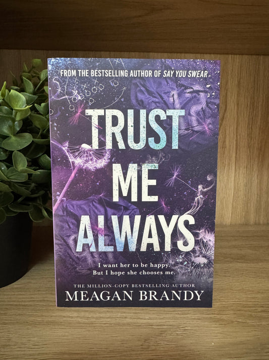 Trust me always- Meagan Brandy